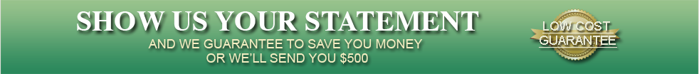 Show us your statement and we guarantee to save you money or we'll send you $500